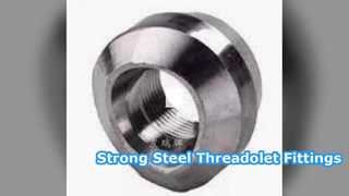 Forged Steel Threadolet Fittings for Reliable Piping